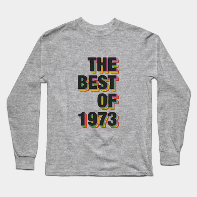 The Best Of 1973 Long Sleeve T-Shirt by Dreamteebox